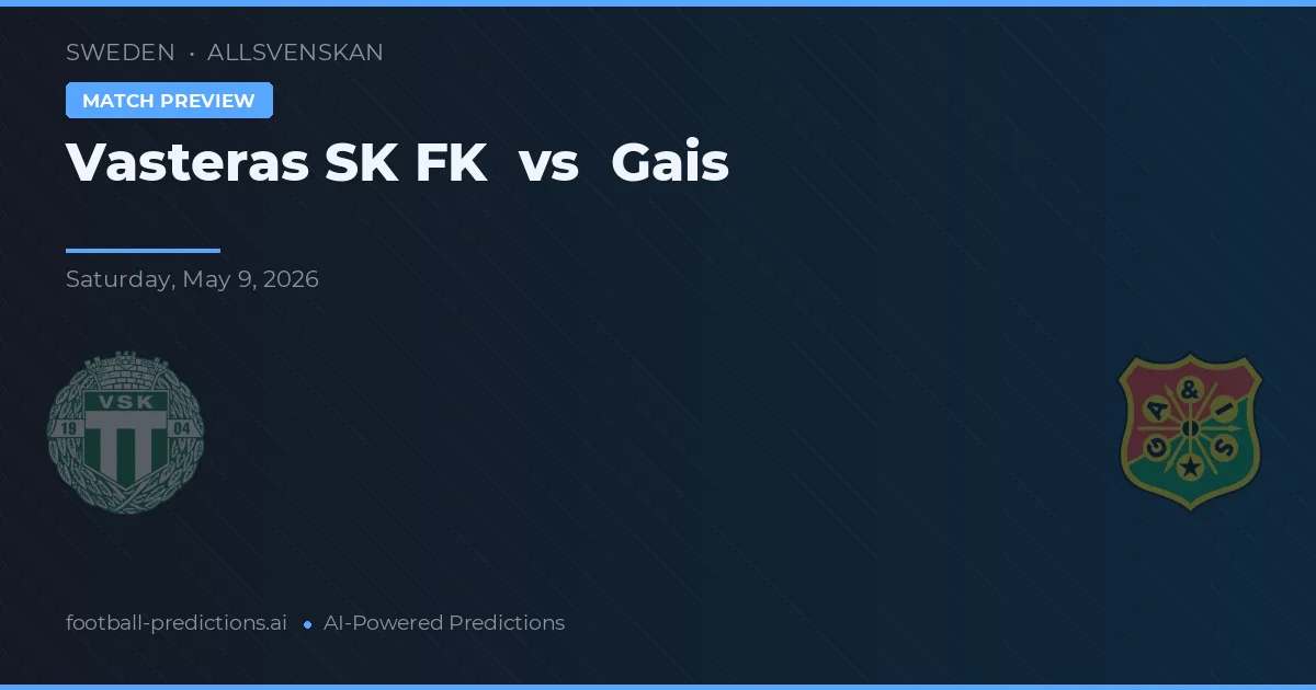 Västerås SK FK vs Gais — pronostic și avancronică meci