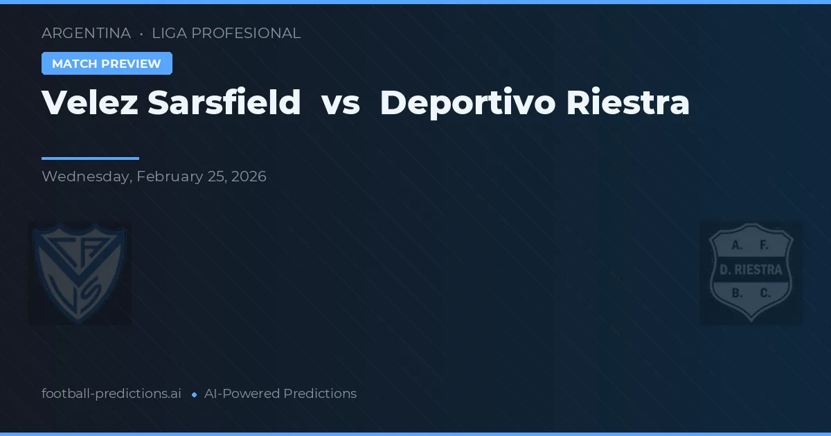 Vélez Sarsfield vs Deportivo Riestra — pronostic și avancronică meci