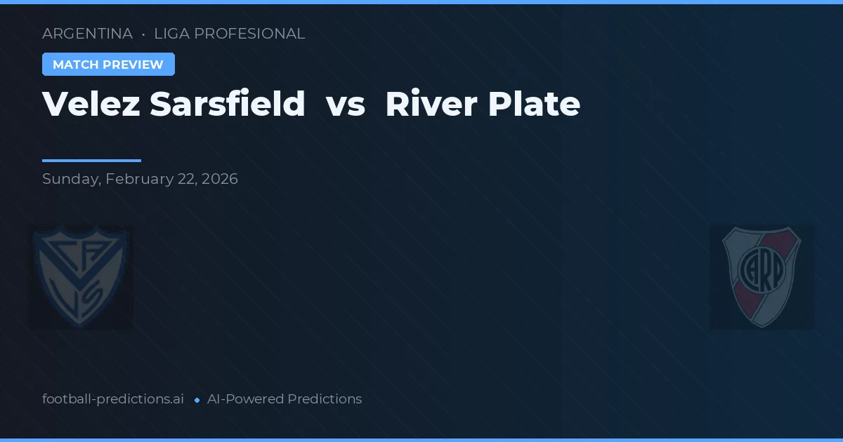 Vélez Sarsfield vs River Plate — pronostic și avancronică meci