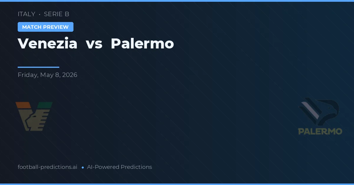 Venezia vs Palermo — pronostic și avancronică meci
