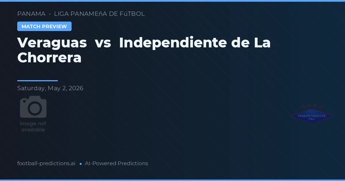 Veraguas vs Independiente de La Chorrera preview