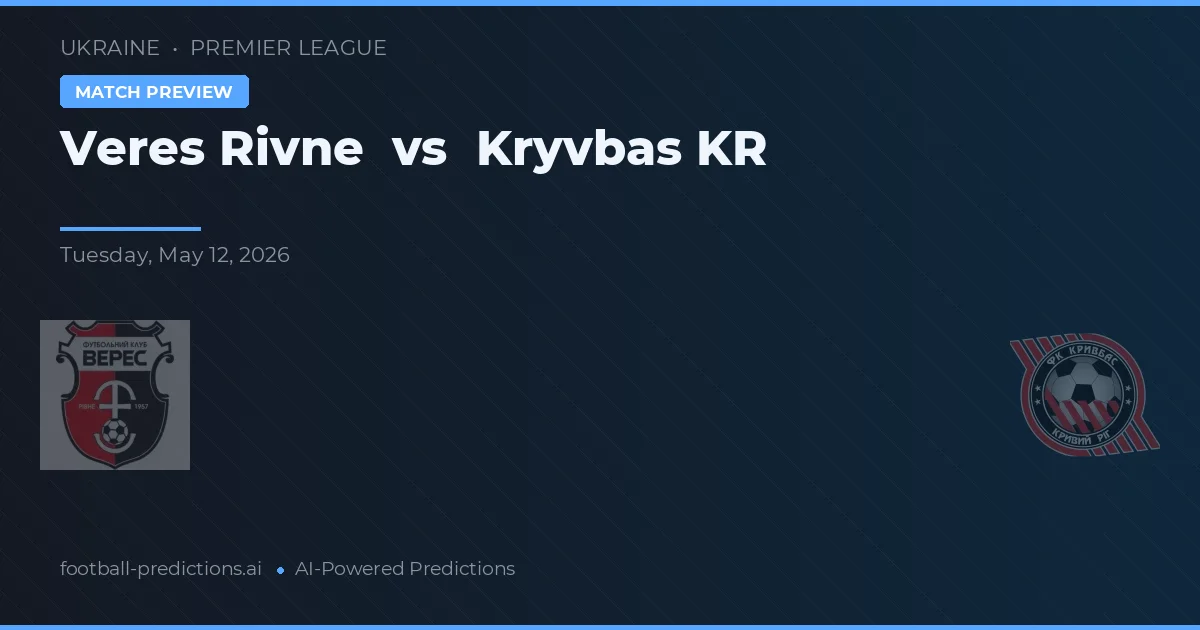 Veres Rivne vs Kryvbas KR — pronostic și avancronică meci
