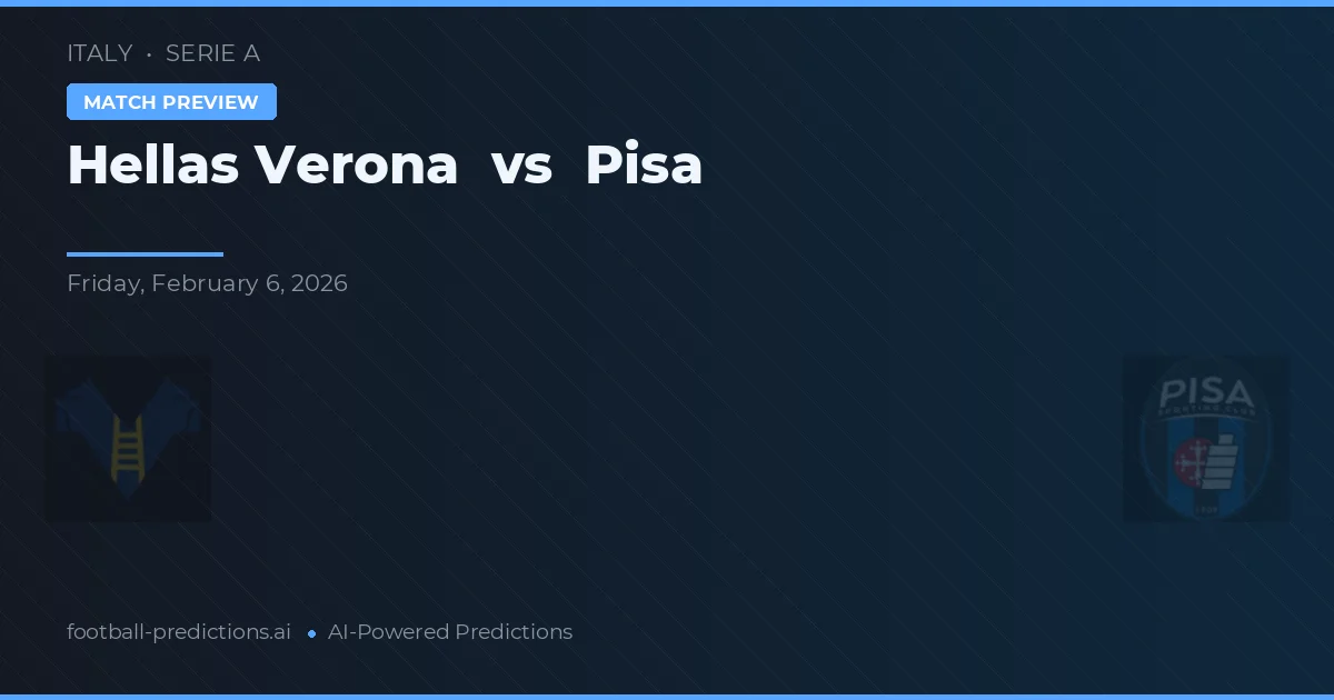 Hellas Verona vs Pisa — pronostic și avancronică meci