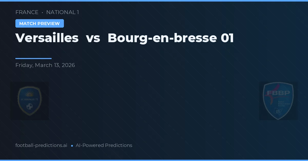 Versailles vs Bourg-en-Bresse 01 — pronostic și avancronică meci