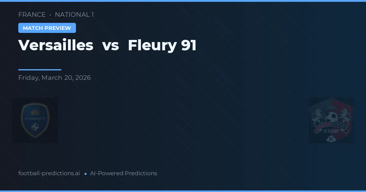 Versailles vs Fleury 91 — pronostic și avancronică meci
