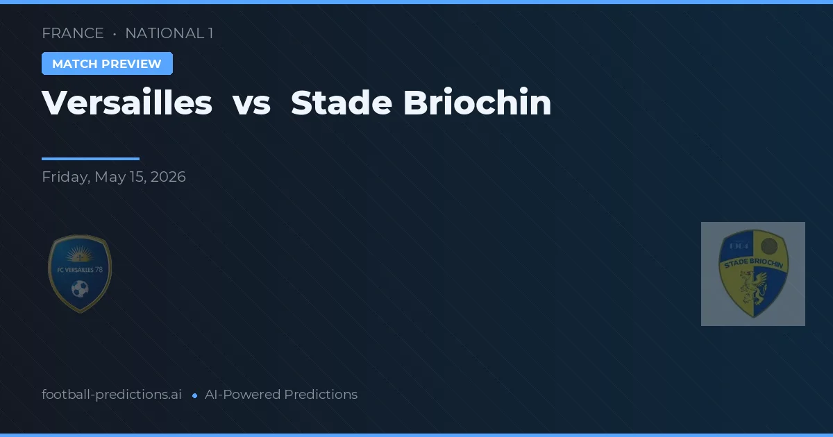Versailles vs Stade Briochin — pronostic și avancronică meci