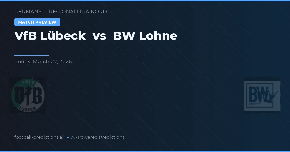 VfB Lübeck vs BW Lohne — pronostic și avancronică meci