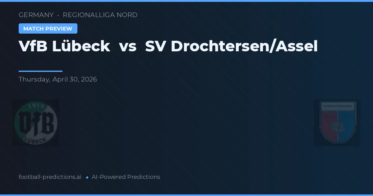 VfB Lübeck vs SV Drochtersen/Assel — pronostic și avancronică meci