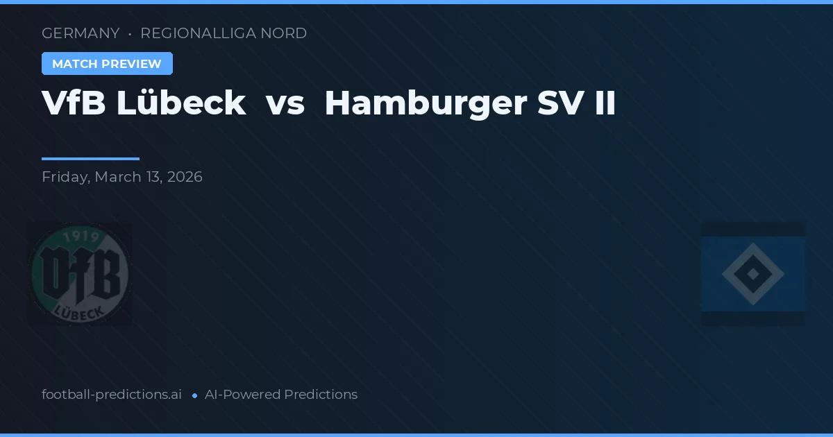 VfB Lübeck vs Hamburger SV II — pronostic și avancronică meci