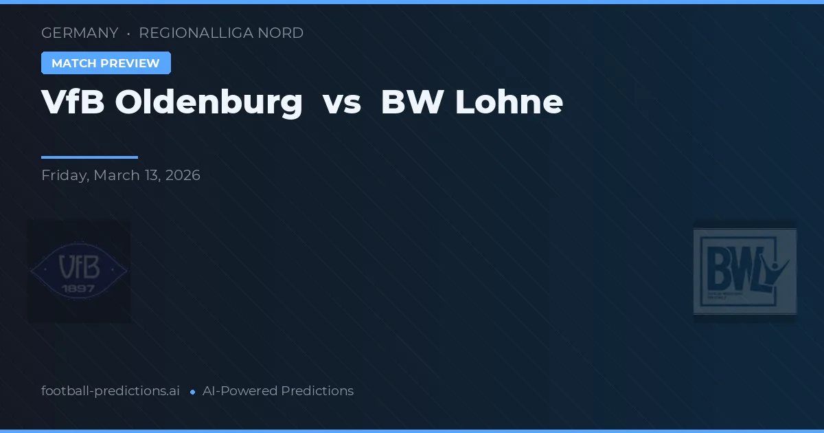 VfB Oldenburg vs BW Lohne — pronostic și avancronică meci