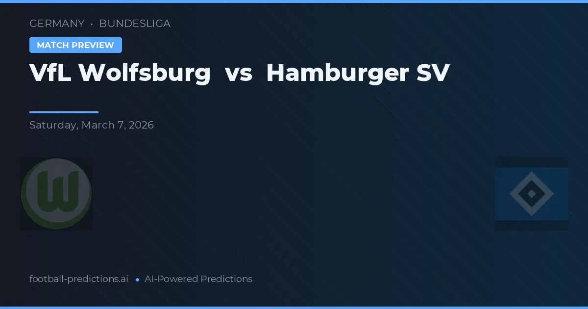 VfL Wolfsburg vs Hamburger SV — pronostic și avancronică meci