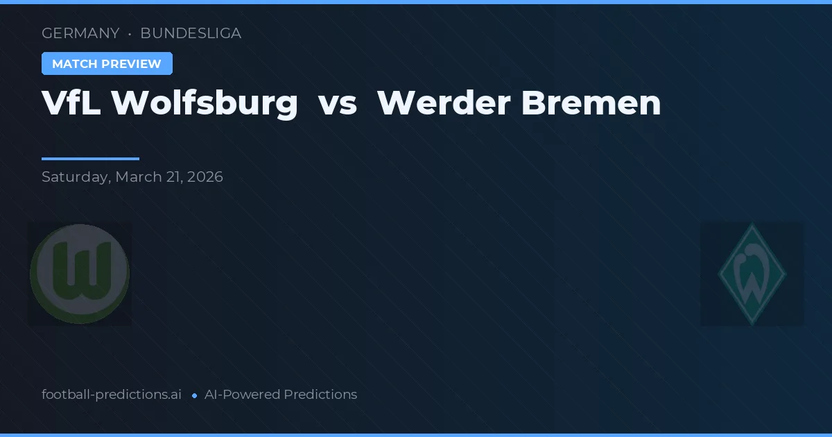 VfL Wolfsburg vs Werder Bremen — pronostic și avancronică meci