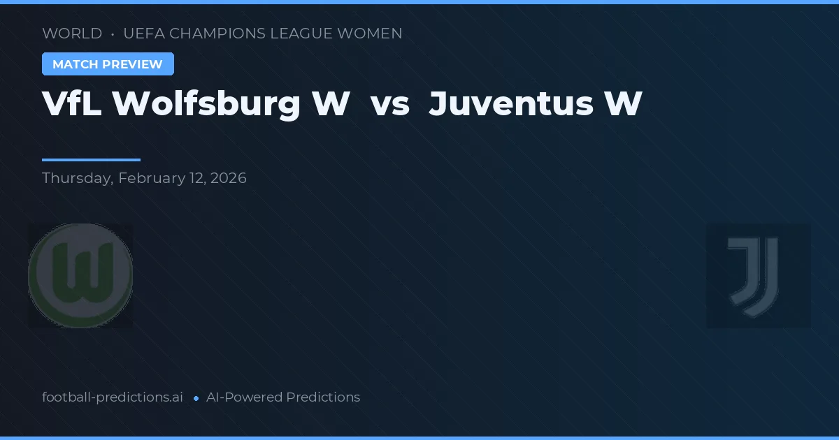 VfL Wolfsburg W vs Juventus W — pronostic și avancronică meci