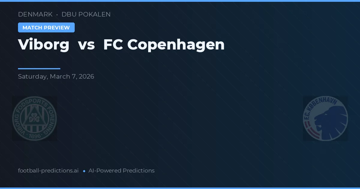 Viborg FF vs FC Copenhaga — pronostic și avancronică meci