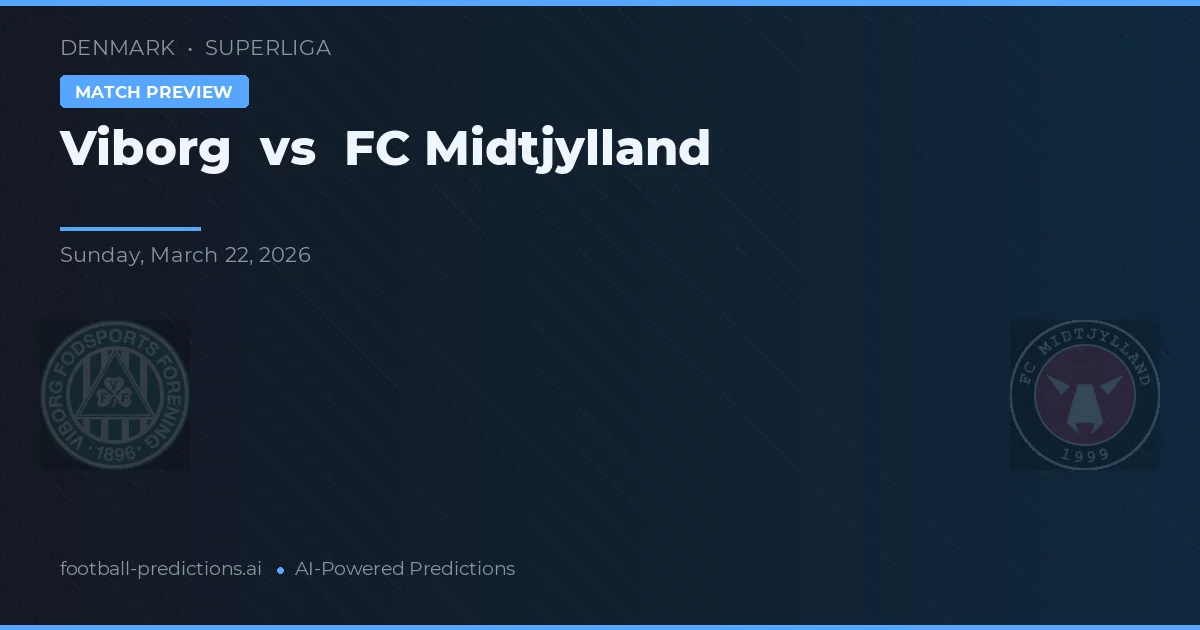 Viborg FF vs FC Midtjylland — pronostic și avancronică meci