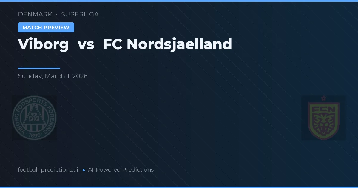 Viborg FF vs FC Nordsjælland — pronostic și avancronică meci