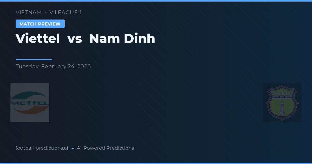 Viettel vs Nam Định — pronostic și avancronică meci