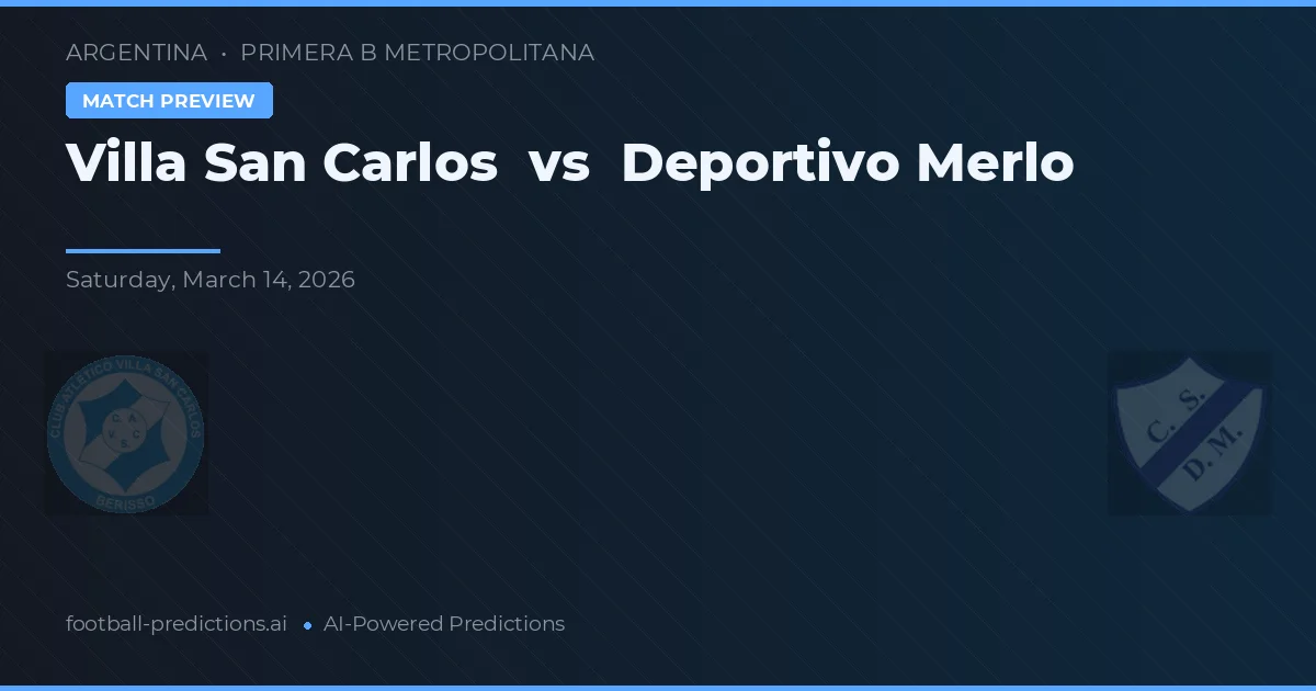Villa San Carlos vs Deportivo Merlo — pronostic și avancronică meci