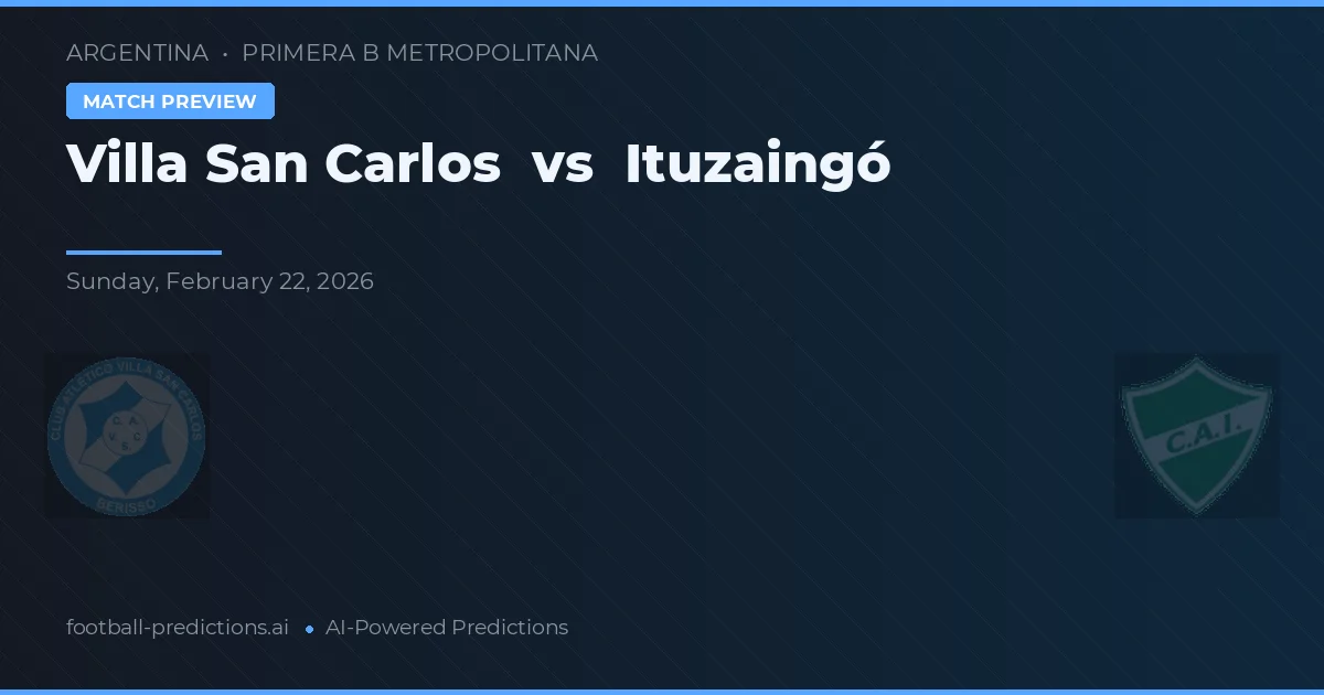 Villa San Carlos vs Ituzaingó — pronostic și avancronică meci