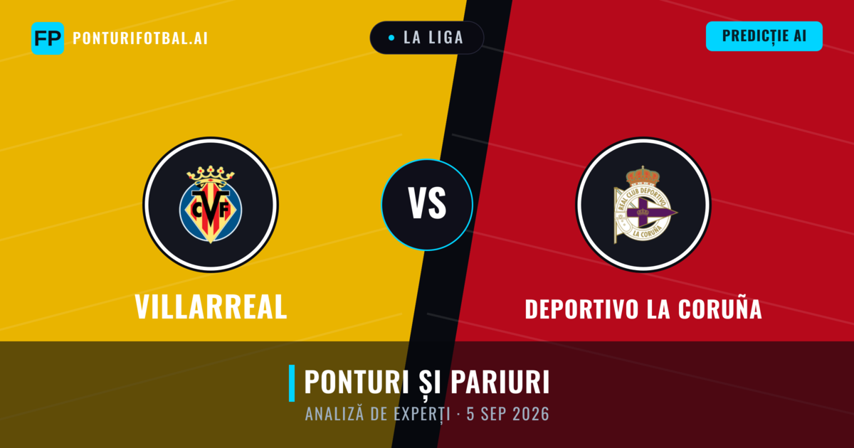 Villarreal vs Deportivo La Coruña — pronostic și avancronică meci
