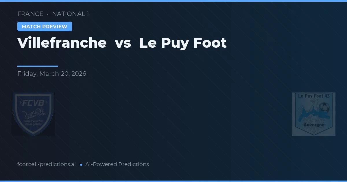 Villefranche vs Le Puy Foot — pronostic și avancronică meci