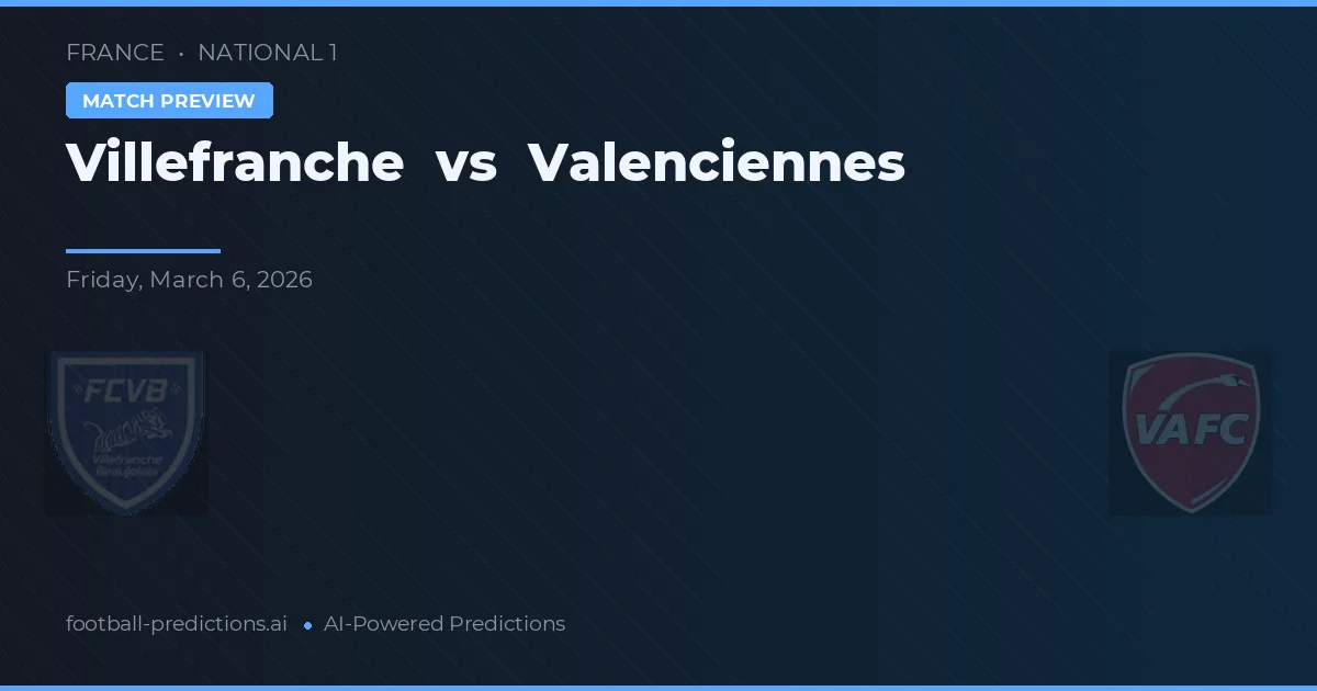 Villefranche vs Valenciennes — pronostic și avancronică meci