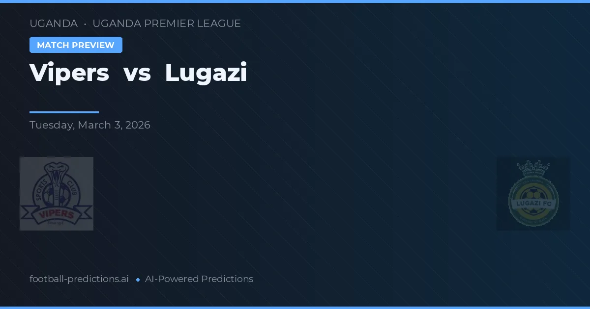 Vipers vs Lugazi — pronostic și avancronică meci