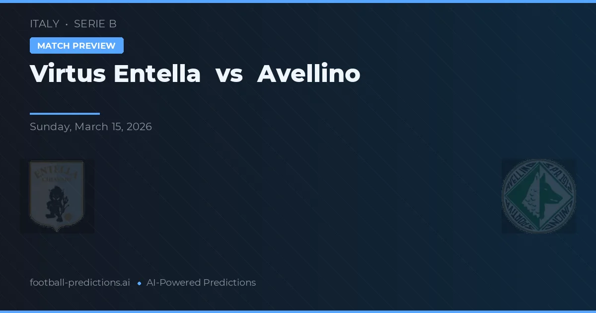 Virtus Entella vs Avellino — pronostic și avancronică meci