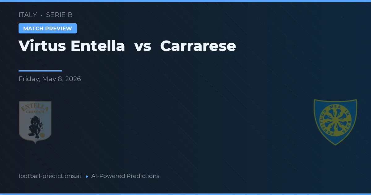 Virtus Entella vs Carrarese — pronostic și avancronică meci