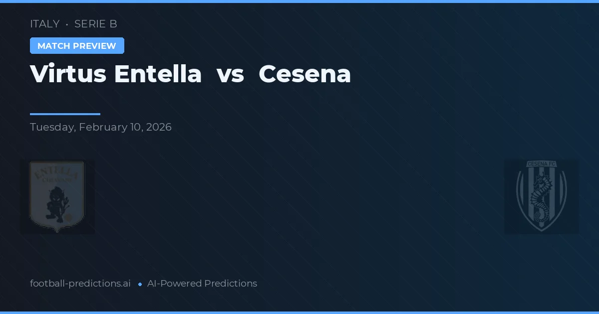 Virtus Entella vs Cesena — pronostic și avancronică meci