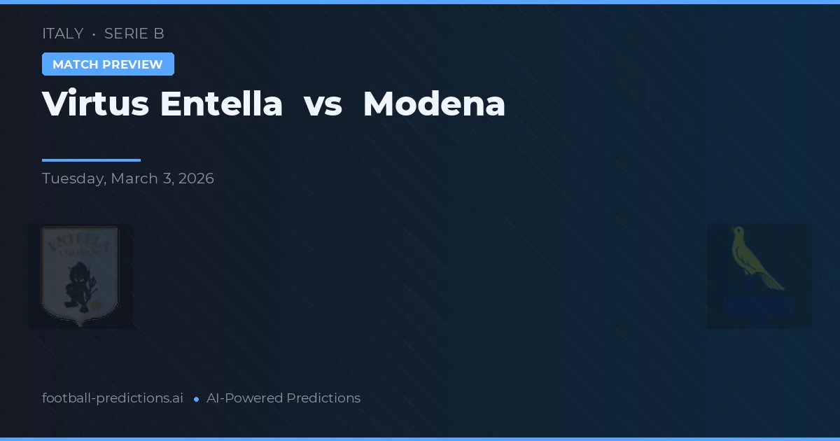 Virtus Entella vs Modena — pronostic și avancronică meci