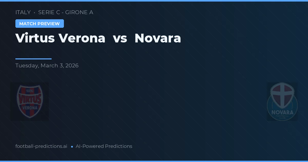 Virtus Verona vs Novara — pronostic și avancronică meci