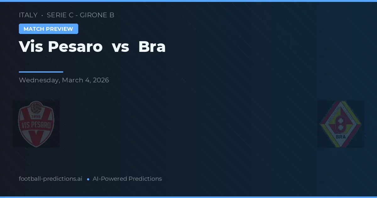 Vis Pesaro vs Brahă — pronostic și avancronică meci