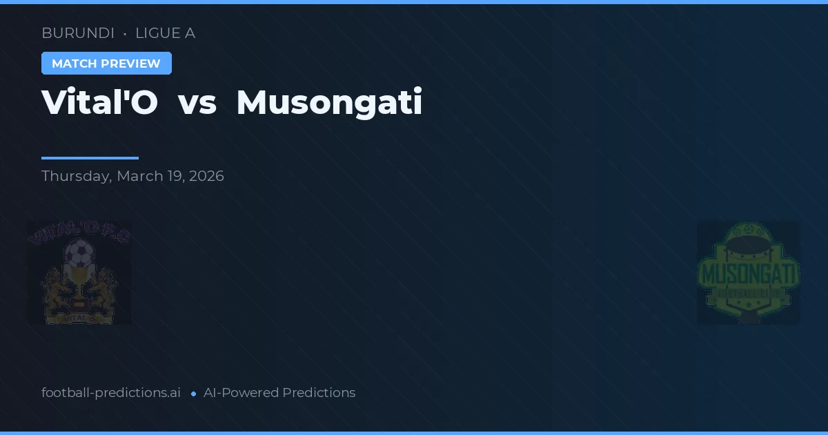 Vital'O vs Musongati — pronostic și avancronică meci