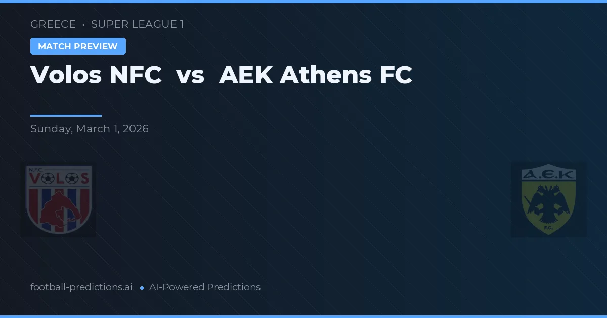 Volos NFC vs AEK Atena — pronostic și avancronică meci
