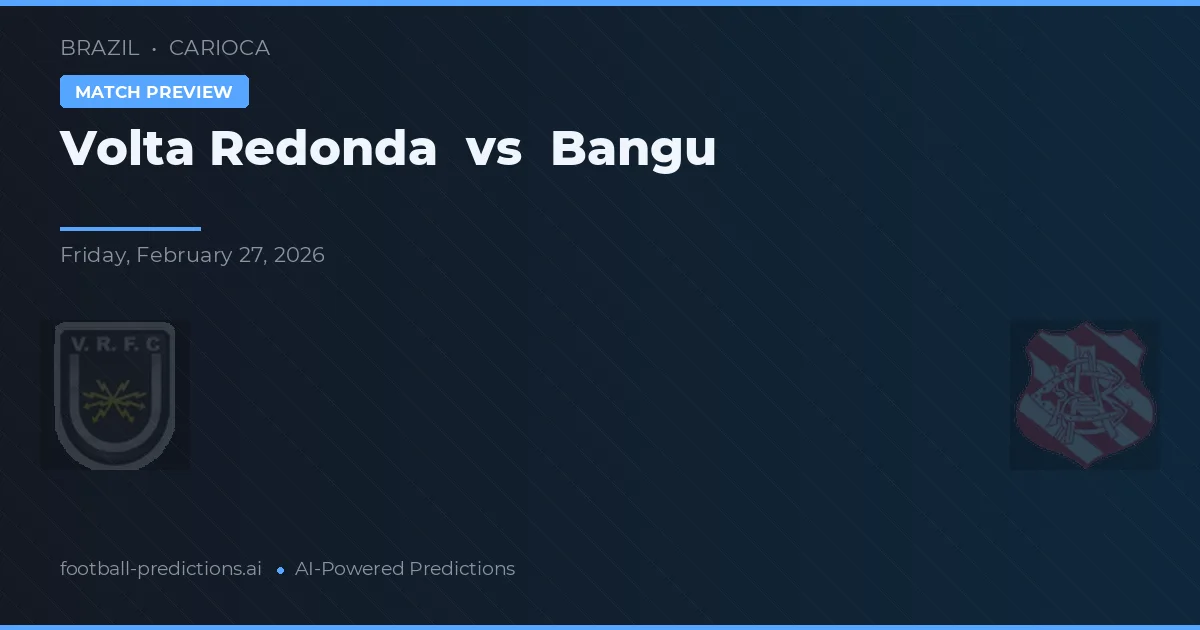 Volta Redonda vs Bangu — pronostic și avancronică meci