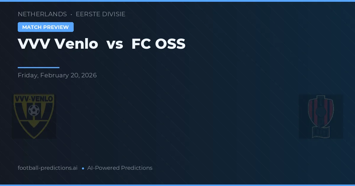 VVV Venlo vs FC OSS — pronostic și avancronică meci