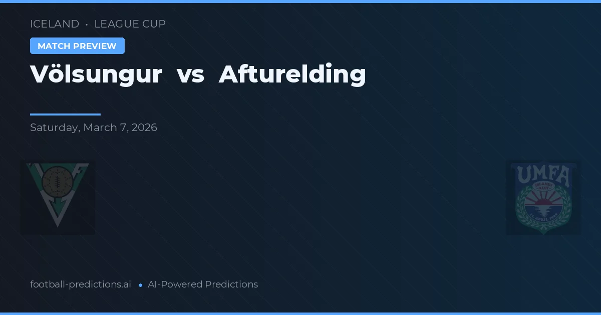 Völsungur vs Afturelding — pronostic și avancronică meci
