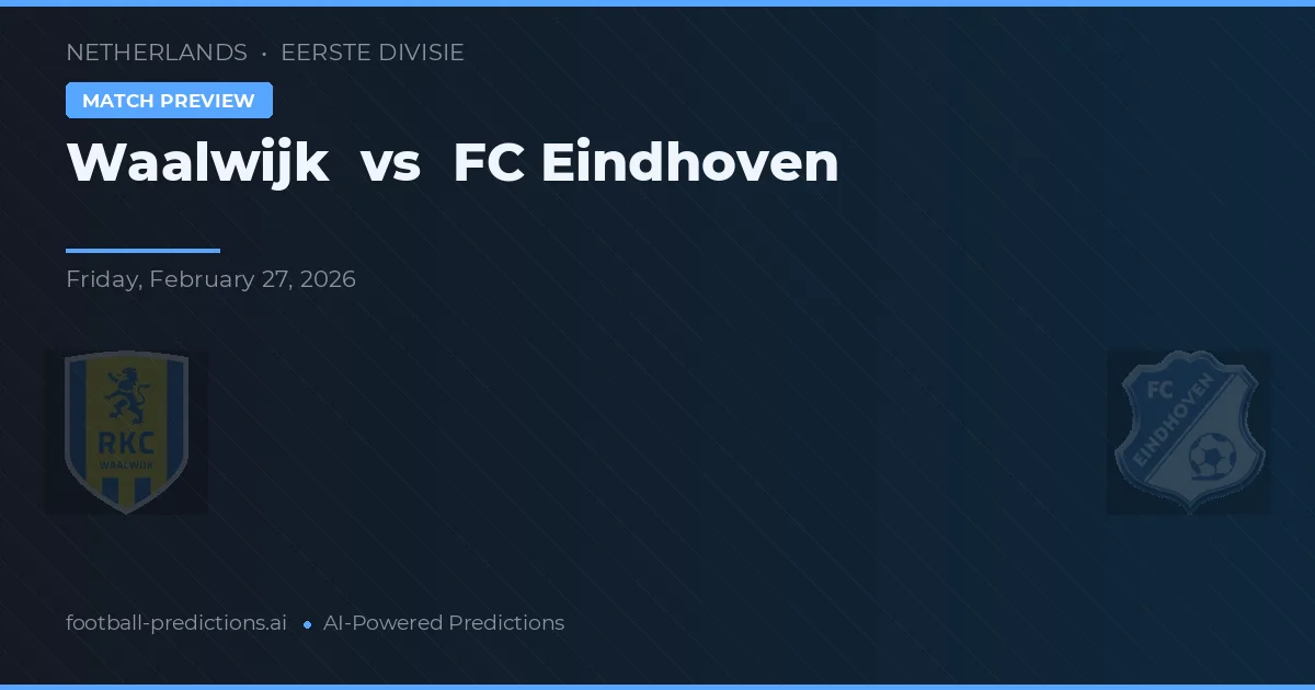Waalwijk vs FC Eindhoven — pronostic și avancronică meci