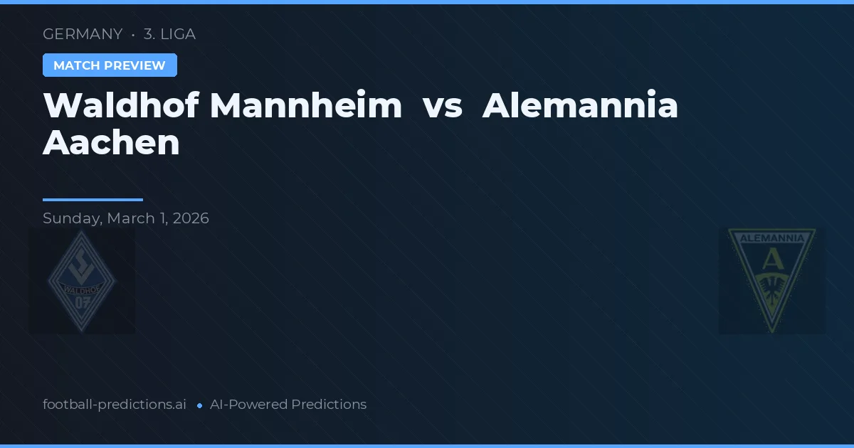 Waldhof Mannheim vs Alemannia Aachen — pronostic și avancronică meci