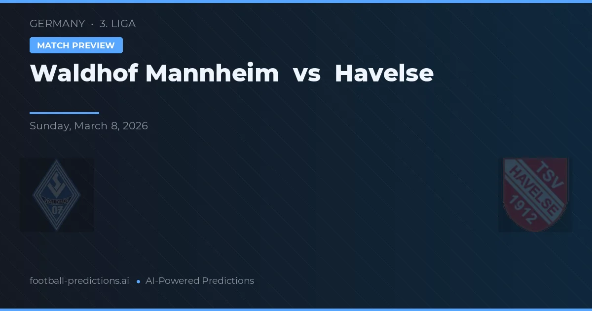 Waldhof Mannheim vs Havelse — pronostic și avancronică meci