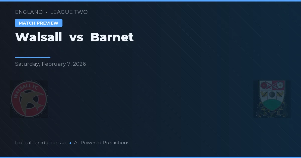 Walsall vs Barnet — pronostic și avancronică meci