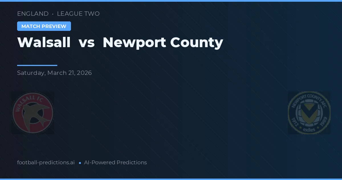 Walsall vs Newport County — pronostic și avancronică meci