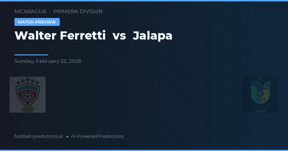 Walter Ferretti vs Jalapa — pronostic și avancronică meci