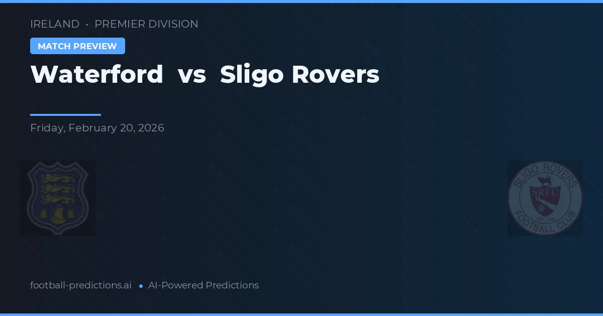 Waterford vs Sligo Rovers — pronostic și avancronică meci