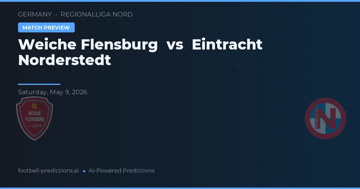Weiche Flensburg vs Eintracht Norderstedt — pronostic și avancronică meci