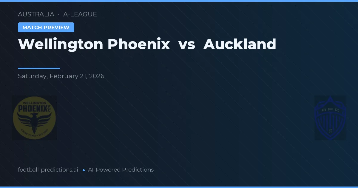 Wellington Phoenix vs Auckland — pronostic și avancronică meci