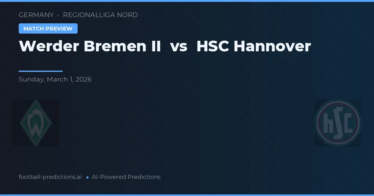 Werder Bremen II vs HSC Hanovra — pronostic și avancronică meci