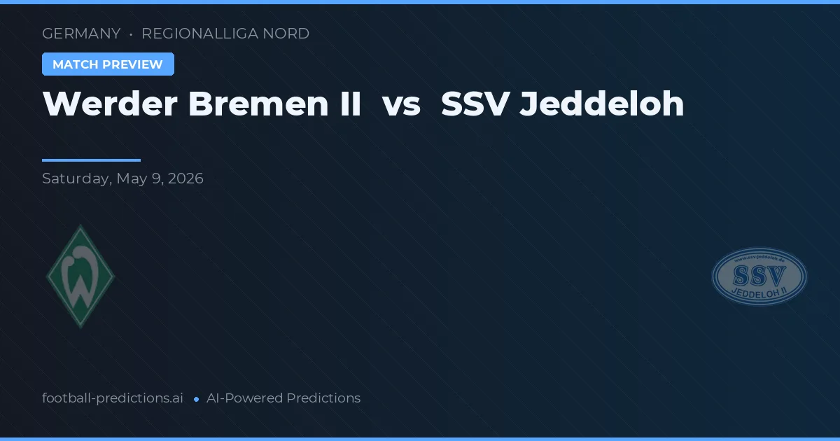 Werder Bremen II vs SSV Jeddeloh — pronostic și avancronică meci