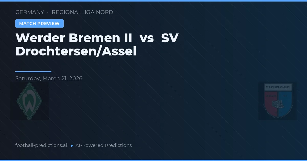 Werder Bremen II vs SV Drochtersen/Assel — pronostic și avancronică meci